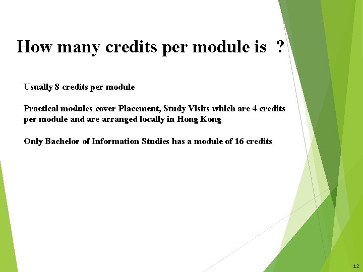 How many credits per module is ? Usually 8 credits per module Practical modules