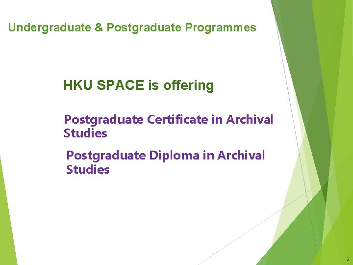 Undergraduate & Postgraduate Programmes HKU SPACE is offering Postgraduate Certificate in Archival Studies Postgraduate