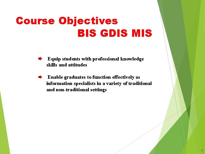 Course Objectives BIS GDIS MIS Equip students with professional knowledge skills and attitudes Enable