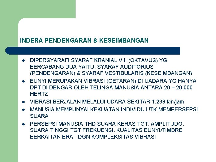 INDERA PENDENGARAN & KESEIMBANGAN l l l DIPERSYARAFI SYARAF KRANIAL VIII (OKTAVUS) YG BERCABANG