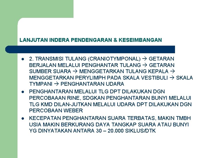 LANJUTAN INDERA PENDENGARAN & KESEIMBANGAN l l l 2. TRANSMISI TULANG (CRANIOTYMPONAL) GETARAN BERJALAN