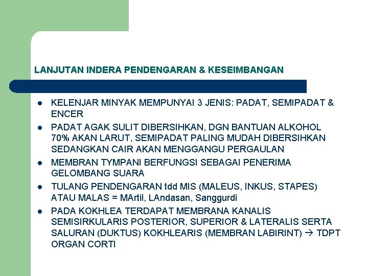 LANJUTAN INDERA PENDENGARAN & KESEIMBANGAN l l l KELENJAR MINYAK MEMPUNYAI 3 JENIS: PADAT,