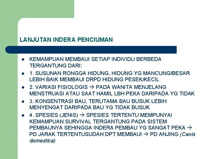 LANJUTAN INDERA PENCIUMAN l l l KEMAMPUAN MEMBAUI SETIAP INDIVIDU BERBEDA TERGANTUNG DARI: 1.