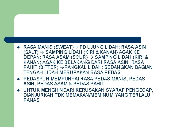 l l l RASA MANIS (SWEAT) PD UJUNG LIDAH; RASA ASIN (SALT) SAMPING LIDAH