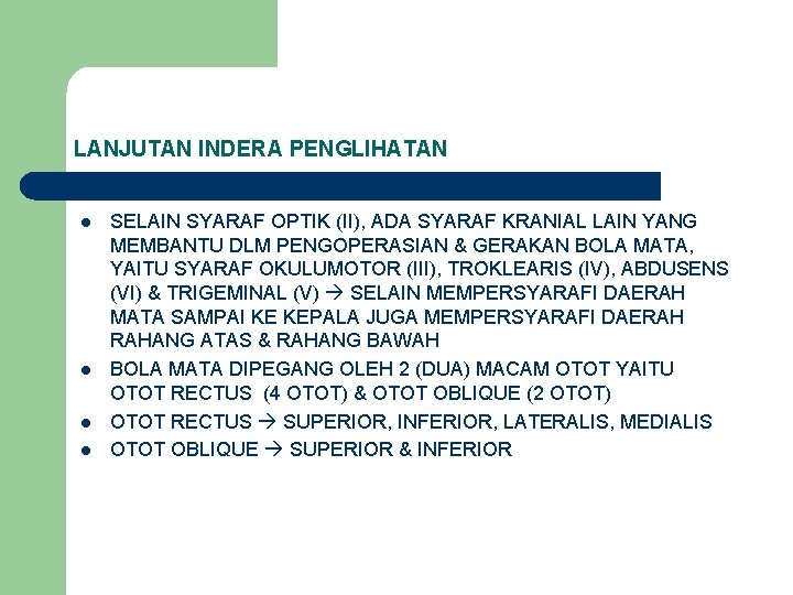 LANJUTAN INDERA PENGLIHATAN l l SELAIN SYARAF OPTIK (II), ADA SYARAF KRANIAL LAIN YANG