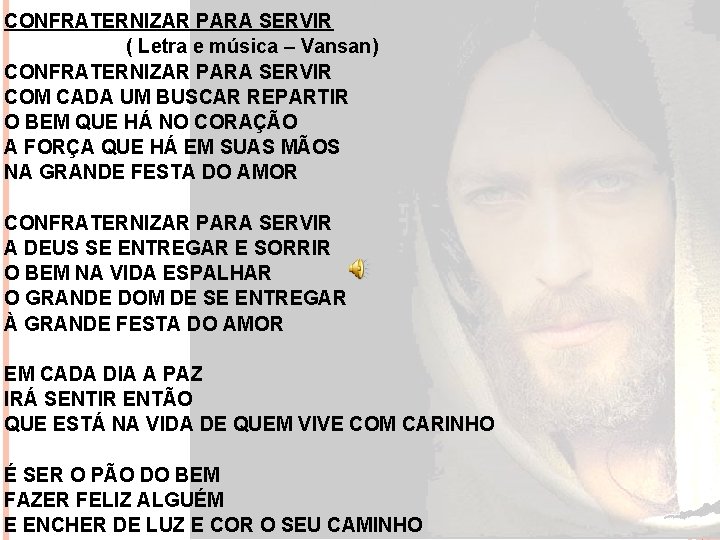 CONFRATERNIZAR PARA SERVIR ( Letra e música – Vansan) CONFRATERNIZAR PARA SERVIR COM CADA