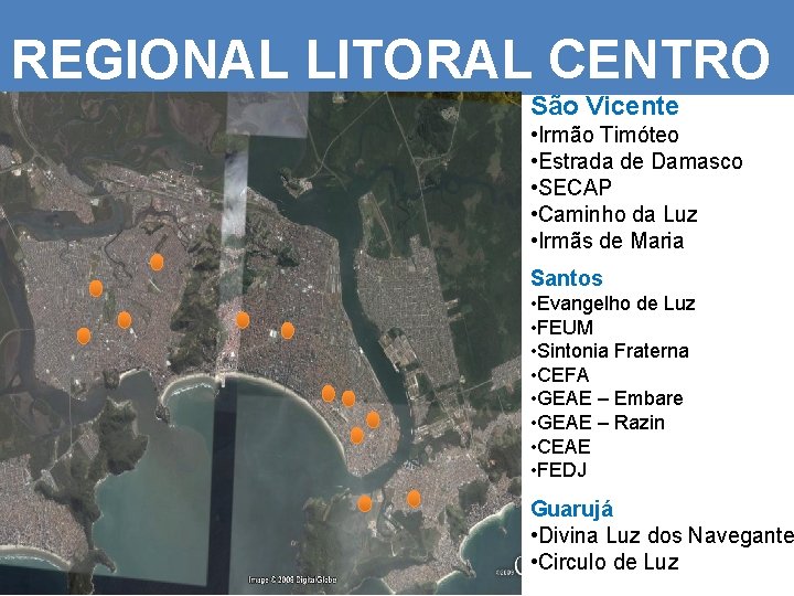 REGIONAL LITORAL CENTRO São Vicente • Irmão Timóteo • Estrada de Damasco • SECAP