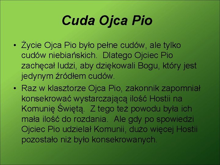 Cuda Ojca Pio • Życie Ojca Pio było pełne cudów, ale tylko cudów niebiańskich.