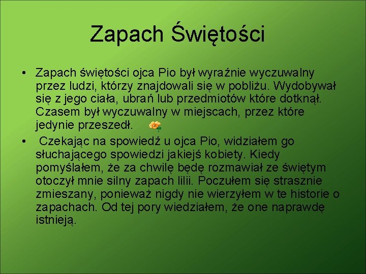 Zapach Świętości • Zapach świętości ojca Pio był wyraźnie wyczuwalny przez ludzi, którzy znajdowali
