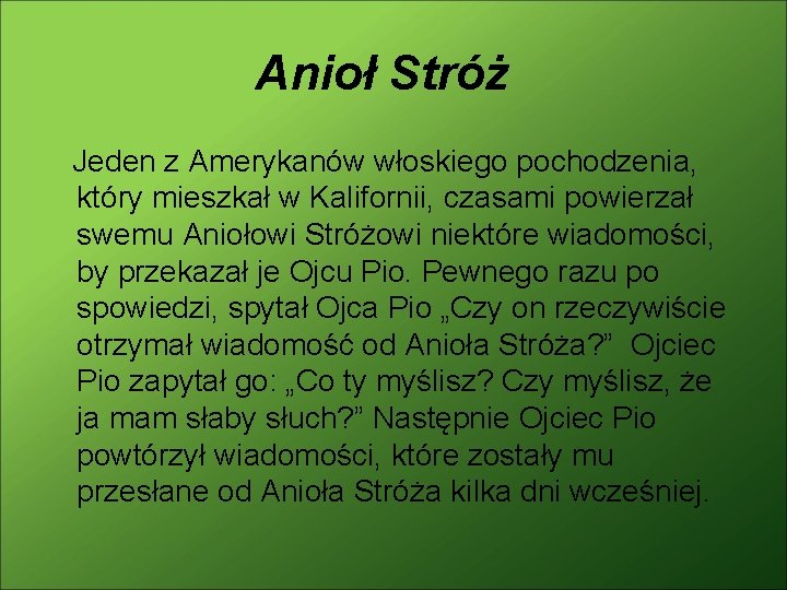 Anioł Stróż Jeden z Amerykanów włoskiego pochodzenia, który mieszkał w Kalifornii, czasami powierzał swemu