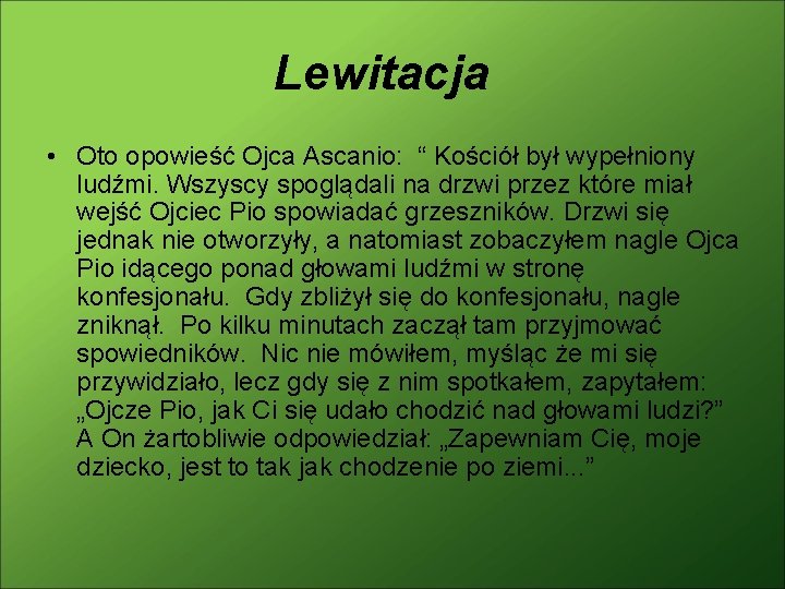 Lewitacja • Oto opowieść Ojca Ascanio: “ Kościół był wypełniony ludźmi. Wszyscy spoglądali na