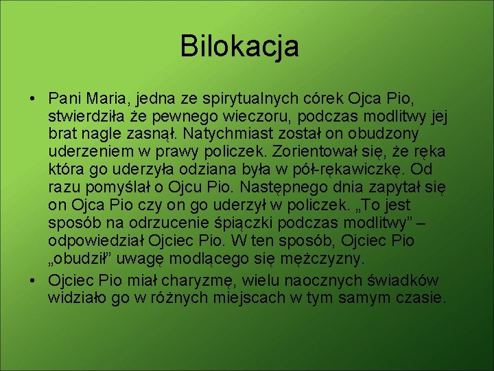 Bilokacja • Pani Maria, jedna ze spirytualnych córek Ojca Pio, stwierdziła że pewnego wieczoru,