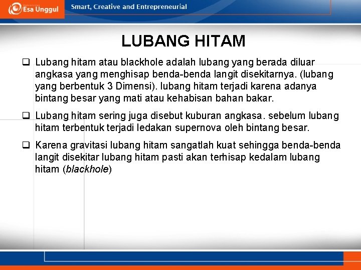 LUBANG HITAM q Lubang hitam atau blackhole adalah lubang yang berada diluar angkasa yang