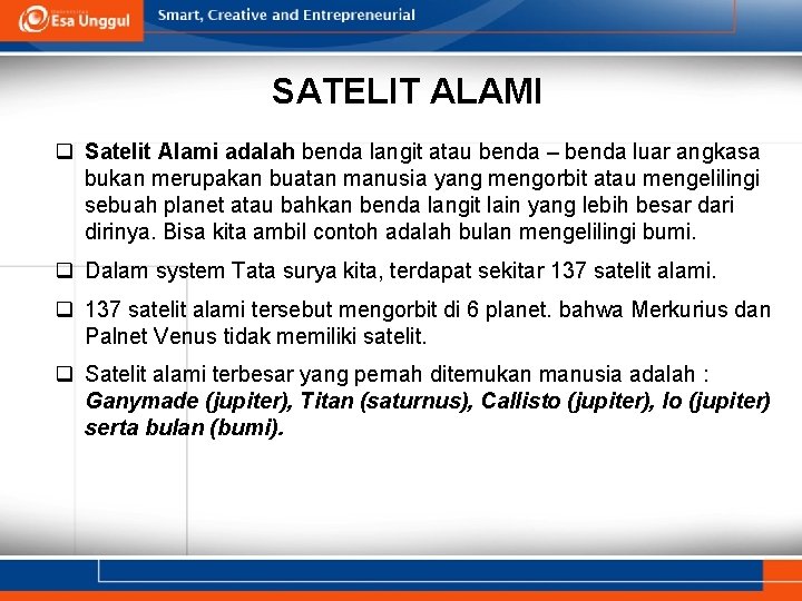 SATELIT ALAMI q Satelit Alami adalah benda langit atau benda – benda luar angkasa