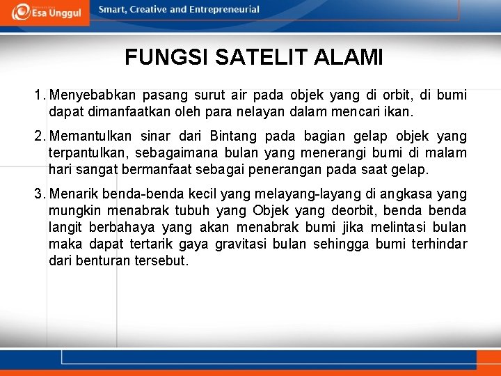 FUNGSI SATELIT ALAMI 1. Menyebabkan pasang surut air pada objek yang di orbit, di