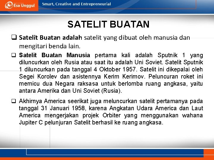 SATELIT BUATAN q Satelit Buatan adalah satelit yang dibuat oleh manusia dan mengitari benda