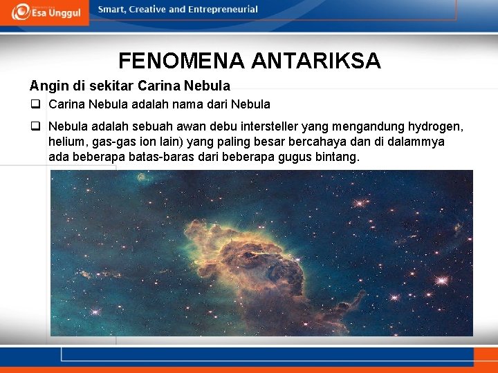 FENOMENA ANTARIKSA Angin di sekitar Carina Nebula q Carina Nebula adalah nama dari Nebula