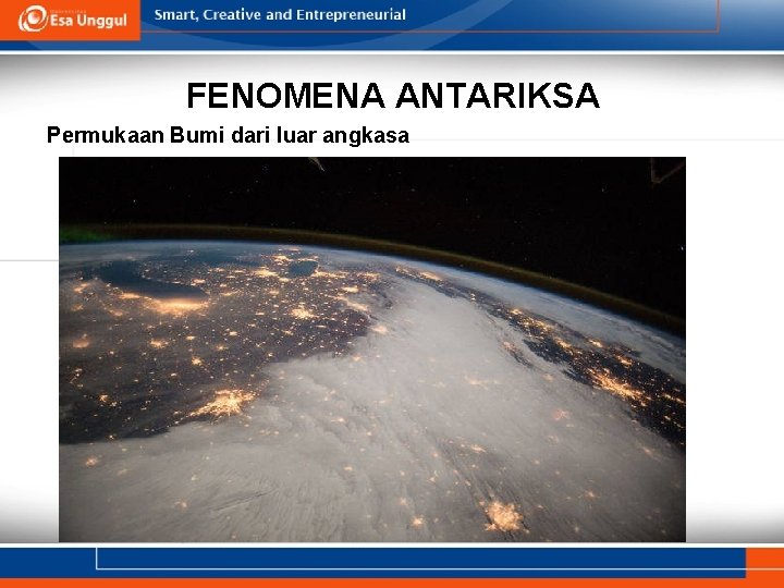 FENOMENA ANTARIKSA Permukaan Bumi dari luar angkasa 