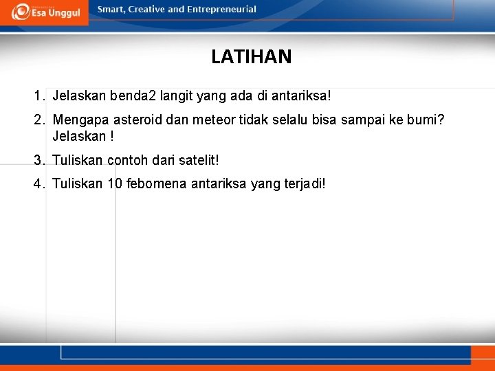 LATIHAN 1. Jelaskan benda 2 langit yang ada di antariksa! 2. Mengapa asteroid dan