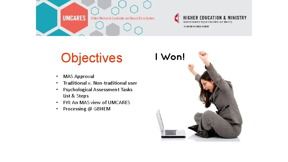 Objectives • MAS Approval • Traditional v. Non-traditional user • Psychological Assessment Tasks List