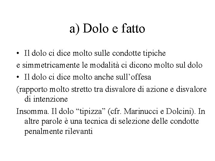 a) Dolo e fatto • Il dolo ci dice molto sulle condotte tipiche e