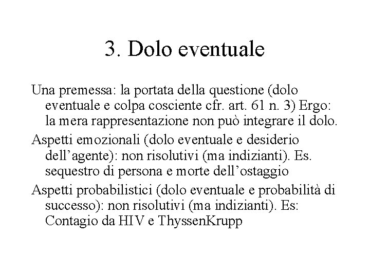 3. Dolo eventuale Una premessa: la portata della questione (dolo eventuale e colpa cosciente