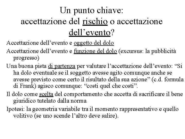 Un punto chiave: accettazione del rischio o accettazione dell’evento? Accettazione dell’evento e oggetto del