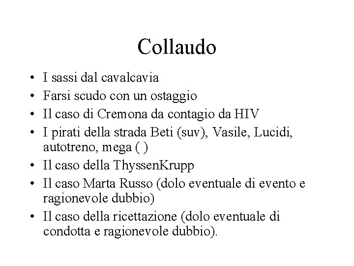 Collaudo • • I sassi dal cavalcavia Farsi scudo con un ostaggio Il caso