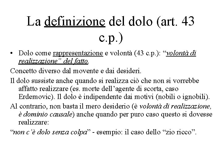 La definizione del dolo (art. 43 c. p. ) • Dolo come rappresentazione e