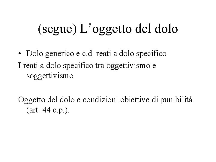 (segue) L’oggetto del dolo • Dolo generico e c. d. reati a dolo specifico
