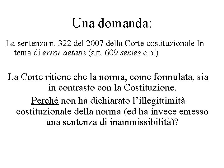 Una domanda: La sentenza n. 322 del 2007 della Corte costituzionale In tema di