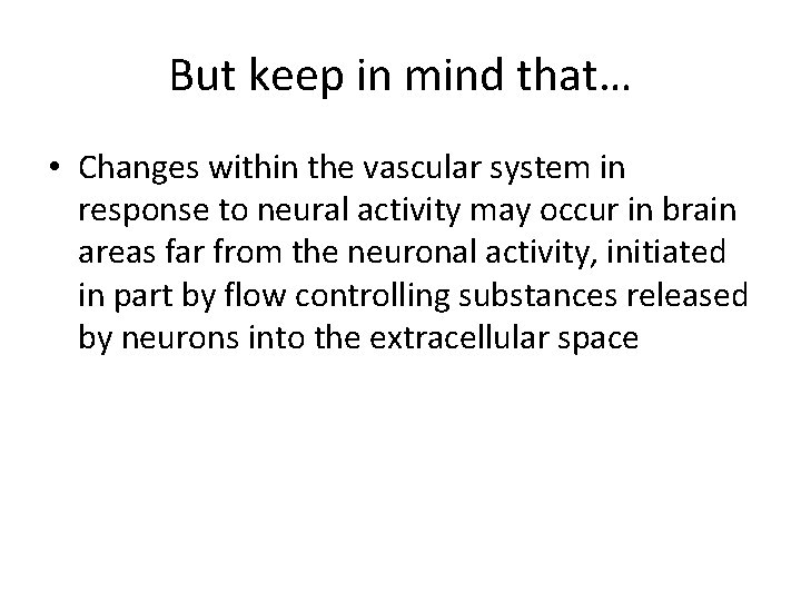 But keep in mind that… • Changes within the vascular system in response to