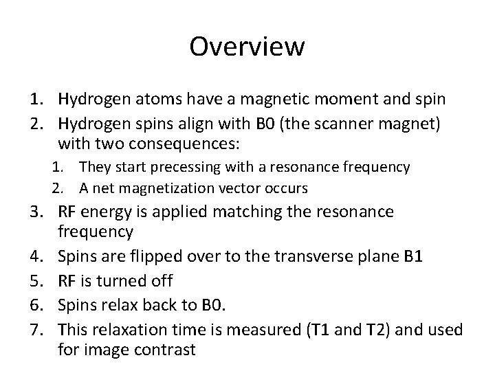 Overview 1. Hydrogen atoms have a magnetic moment and spin 2. Hydrogen spins align