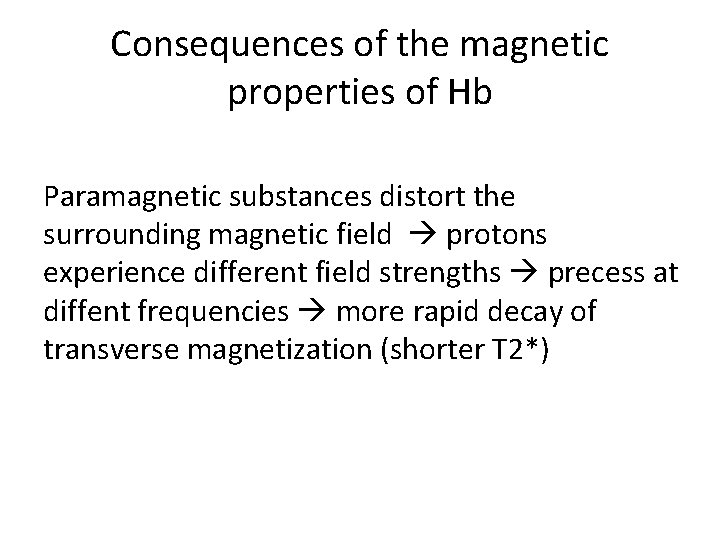 Consequences of the magnetic properties of Hb Paramagnetic substances distort the surrounding magnetic field