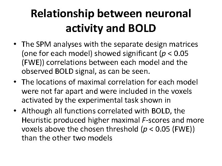 Relationship between neuronal activity and BOLD • The SPM analyses with the separate design