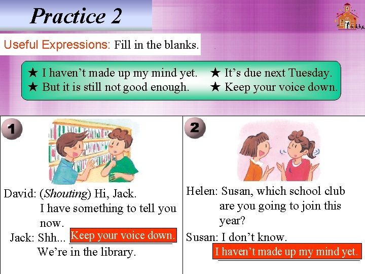 Practice 2 Useful Expressions: Fill in the blanks. ★ I haven’t made up my