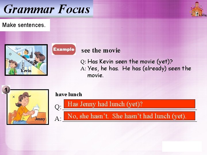 Grammar Focus Make sentences. see the movie ○ Q: Has Kevin seen the movie