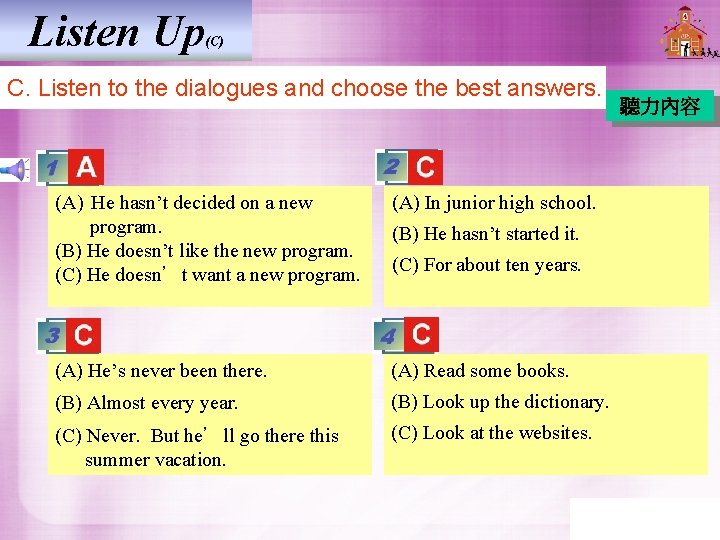 Listen Up (C) C. Listen to the dialogues and choose the best answers. (A)