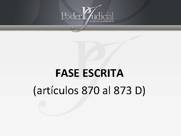 FASE ESCRITA (artículos 870 al 873 D) 