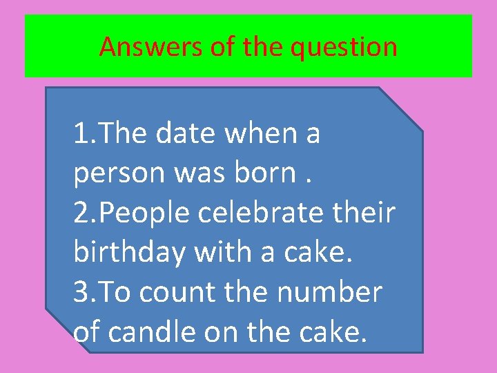 Answers of the question 1. The date when a person was born. 2. People