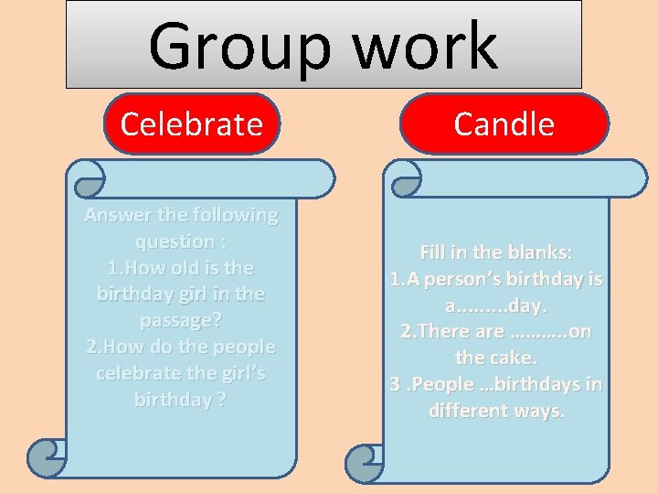 Group work Celebrate Answer the following question : 1. How old is the birthday