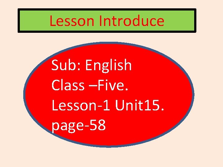 Lesson Introduce Sub: English Class –Five. Lesson-1 Unit 15. page-58 