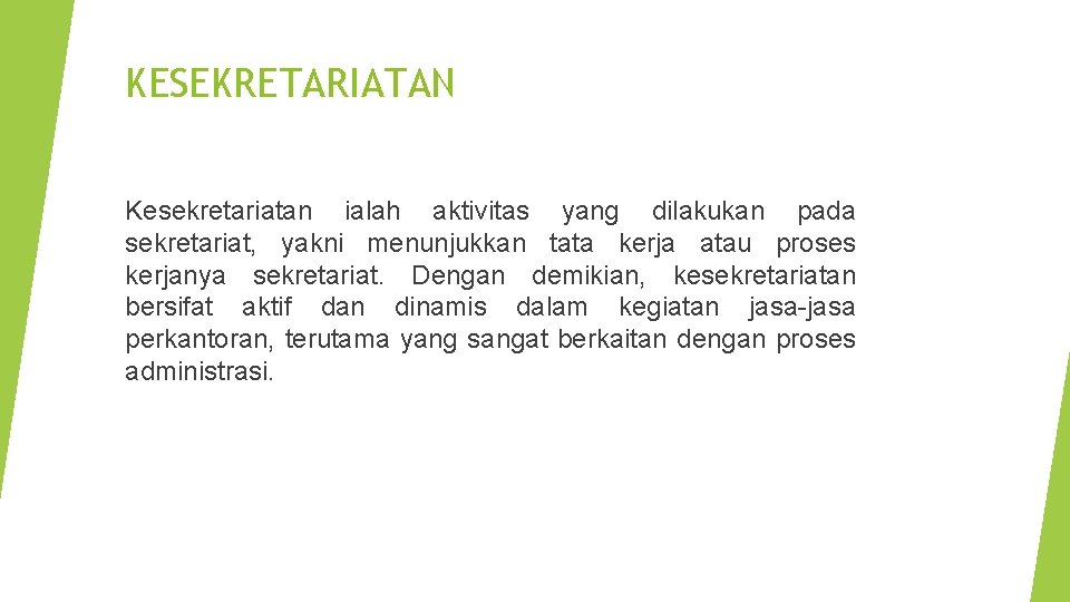 KESEKRETARIATAN Kesekretariatan ialah aktivitas yang dilakukan pada sekretariat, yakni menunjukkan tata kerja atau proses