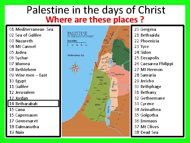 Palestine in the days of Christ Where are these places ? 01 Mediterranean Sea