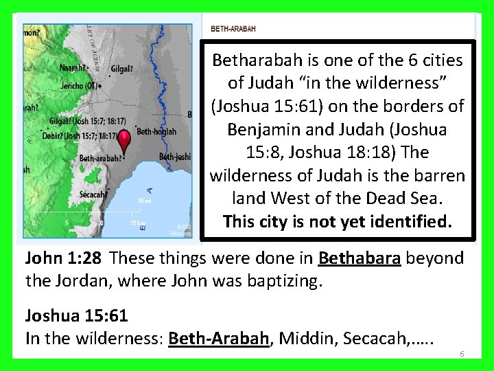 Betharabah is one of the 6 cities of Judah “in the wilderness” (Joshua 15: