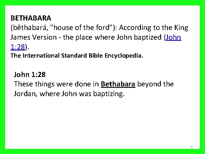 BETHABARA (bēthabará, "house of the ford"): According to the King James Version - the