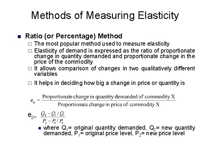 Methods of Measuring Elasticity n Ratio (or Percentage) Method The most popular method used