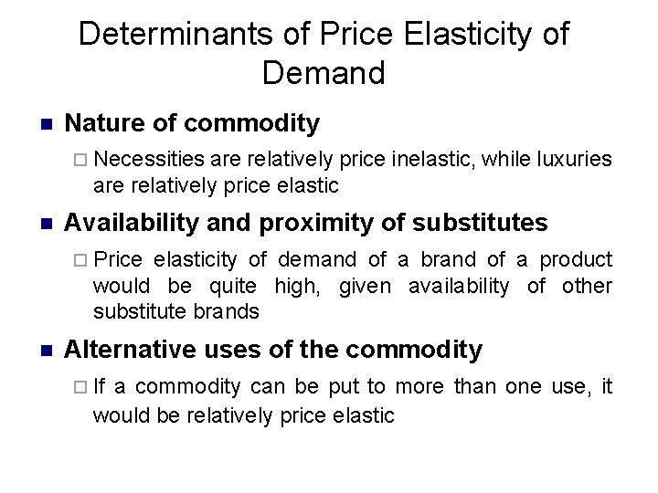 Determinants of Price Elasticity of Demand n Nature of commodity ¨ Necessities are relatively
