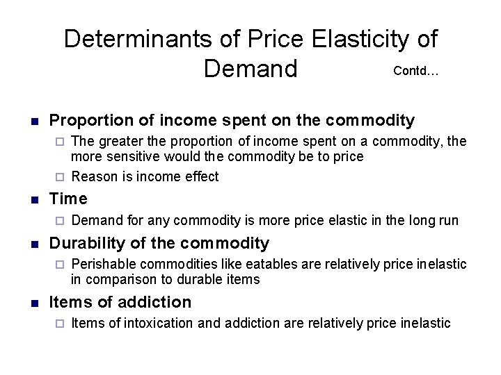 Determinants of Price Elasticity of Contd… Demand n Proportion of income spent on the