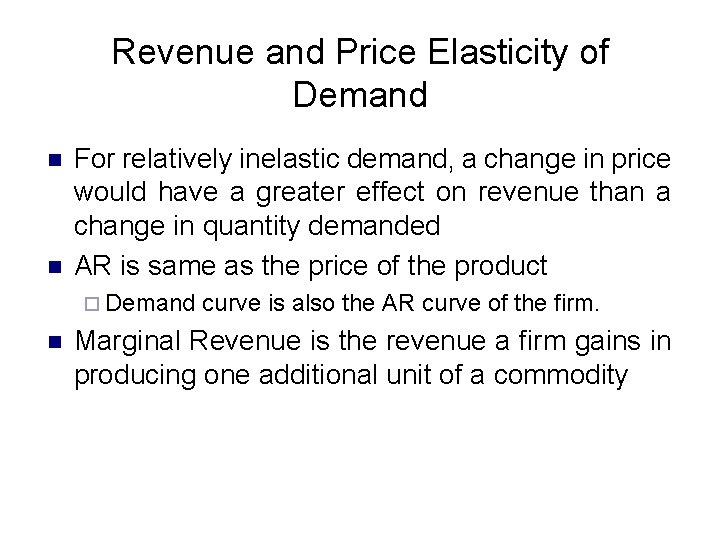 Revenue and Price Elasticity of Demand n n For relatively inelastic demand, a change
